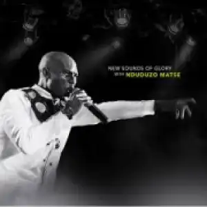 New Sounds of Glory BY Nduduzo Matse